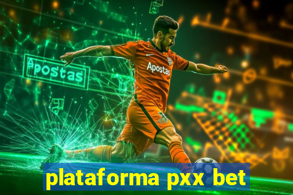 plataforma pxx bet